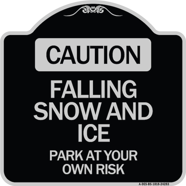 Caution Falling Snow and Ice Park Your Own Risk Heavy-Gauge Aluminum Sign, 18" x 18", BS-1818-24283